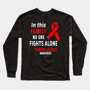 In This Family No One Fights Alone Tuberculosis Awareness Long Sleeve T-Shirt